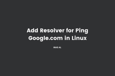 Menambahkan Resolver agar bisa ping google.com di Linux. add resolver for ping google.com in linux