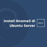Cara untuk install Gnome3 di Ubuntu Server