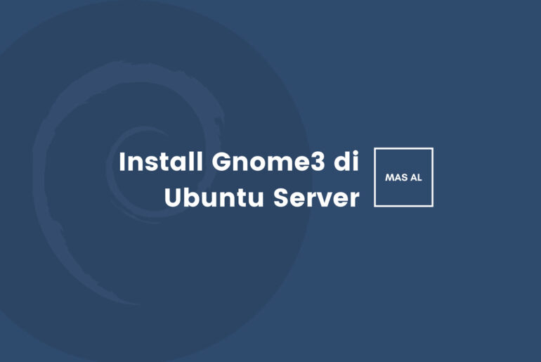 Cara untuk install Gnome3 di Ubuntu Server Cara untuk install Gnome3 di Ubuntu Server