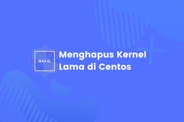 Cara Menyisakan 2 Versi Kernel Terbaru Di Server Centos sisakan 2 kernel terbaru di centos