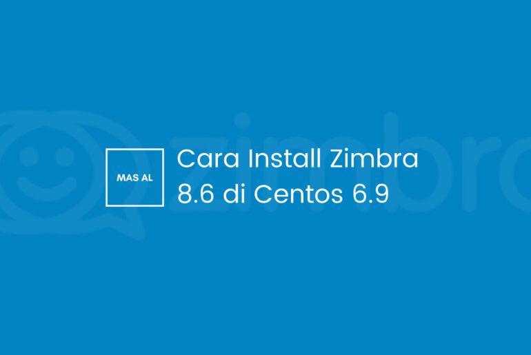 Cara Install Zimbra 8.6 di Centos 6.9 Cara Install Zimbra 8.6 di Centos 6.9