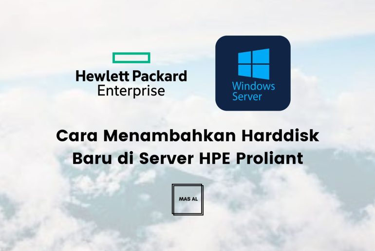 Cara Menambahkan Harddisk Baru di HPE ProLiant Cara Menambahkan Harddisk Baru di HPE ProLiant