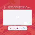Cara Fix Edit Halaman Elementor Tidak Bisa Terbuka Setelah Migrasi Server.