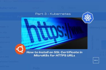 Part 3: How to Install an SSL Certificate in MicroK8s for HTTPS URLs How to Install an SSL Certificate in MicroK8s for HTTPS URLs