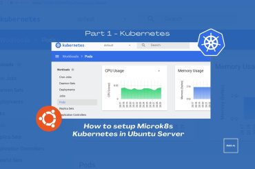 Part 1: How to setup Microk8s Kubernetes in Ubuntu Server How to setup Microk8s Kubernetes in Ubuntu Server